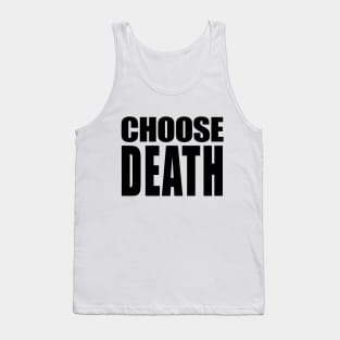 CHOOSE DEATH // Nihilism Slogans FoR Life Tank Top